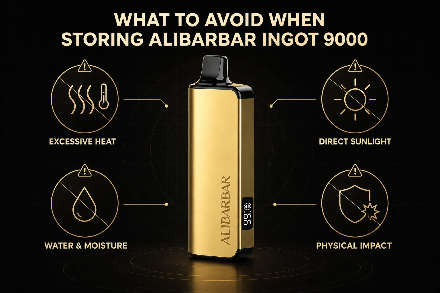 ALIBARBAR Ingot 9000 storage conditions showing heat sunlight water and impact to avoid