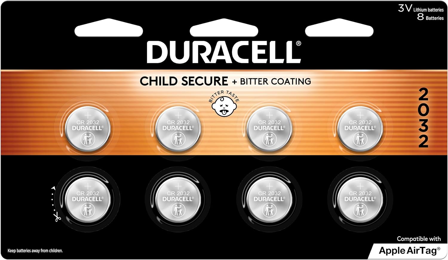 Duracell 2032 Lithium Battery. 8 Count Pack. Child Safety Features. Compatible with Apple AirTag, Key Fob, and other devices. CR2032 Battery Lithium Coin Battery. CR Lithium 3V Cell