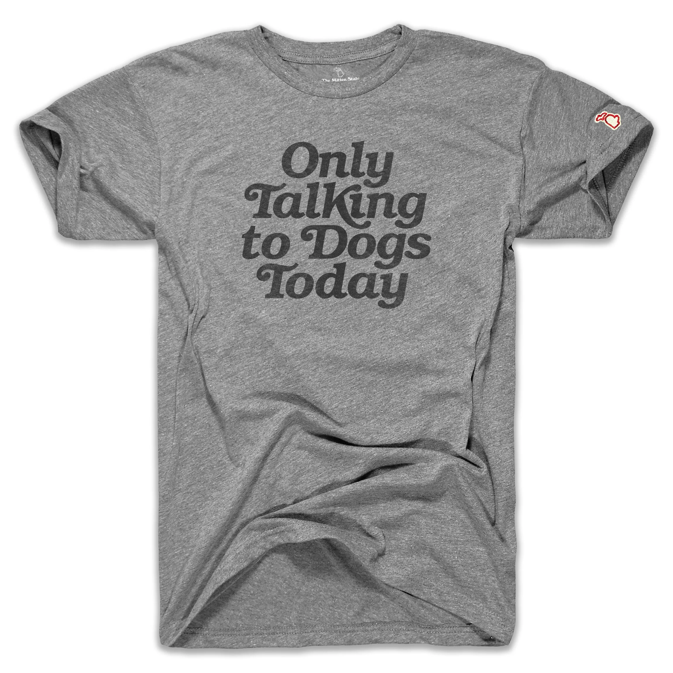 ONLY TALKING TO DOGS TODAY (UNISEX)