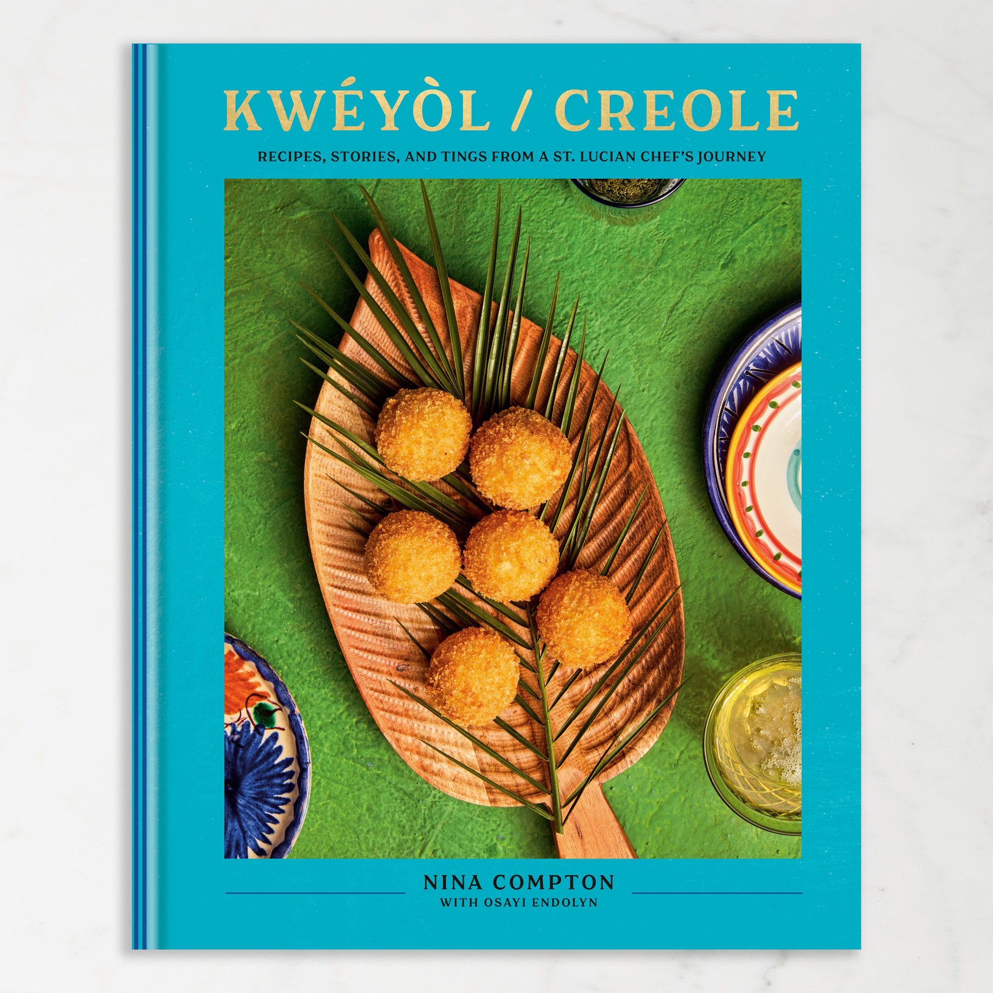 Nina Compton and Osayi Endolyn: Kwéyòl / Creole: Recipes, Stories, and Tings from a St. Lucian Chef's Journey